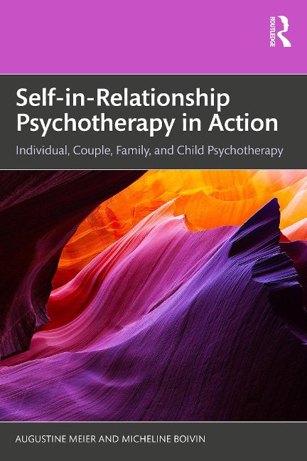 Self-in-Relationship Psychotherapy in Action - Augustine Meier, Micheline Boivin