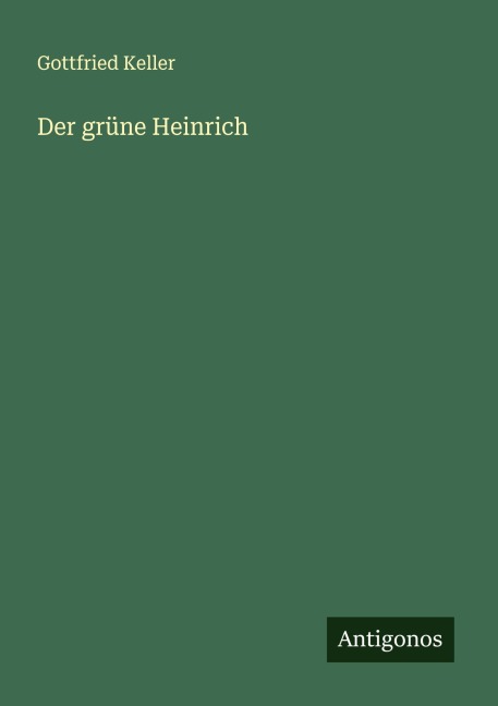 Der grüne Heinrich - Gottfried Keller