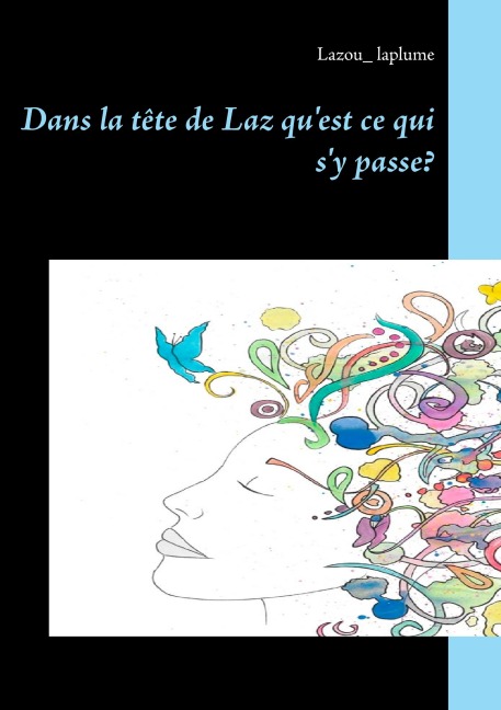 Dans la tête de Laz qu'est ce qui s'y passe? - Lazou_ Laplume
