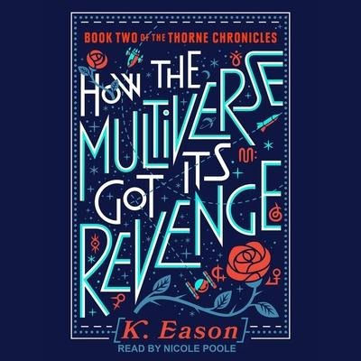 How the Multiverse Got Its Revenge Lib/E - K. Eason