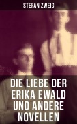 Cover-Bild zum Titel 'Die Liebe der Erika Ewald und andere Novellen' von 'Stefan Zweig'