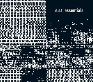 Essentials - E. S. T. -Esbjörn Svensson Trio