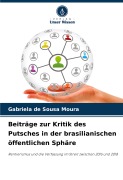 Cover-Bild zum Titel 'Beiträge zur Kritik des Putsches in der brasilianischen öffentlichen Sphäre' von 'Gabriela de Sousa Moura'