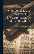Cover-Bild zum Titel 'Mémoires De La Société De Linguistique De Paris, Volume 13...' von ''