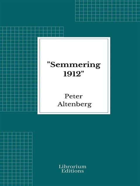 "Semmering 1912" - Peter Altenberg