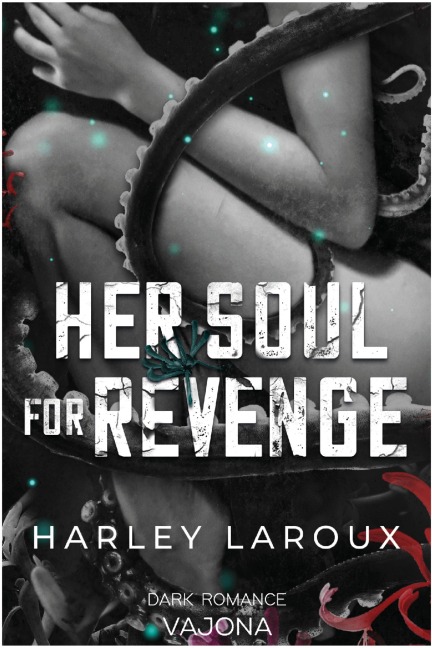 Her Soul for Revenge - Harley Laroux
