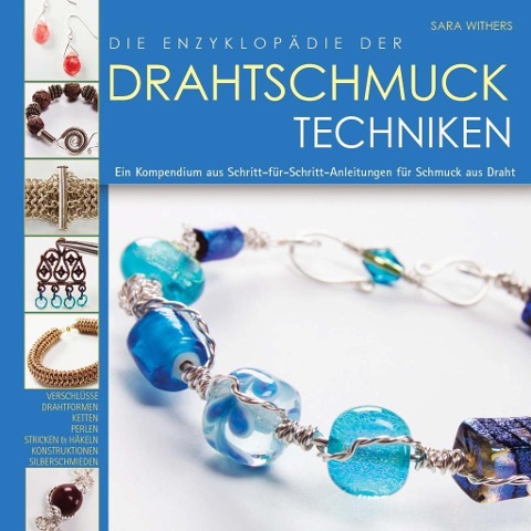 Die Enzyklopädie der Drahtschmuck Techniken - Sara Withers