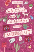 Cover-Bild zum Titel 'Liebe Olivia, wie buchstabiert man Freundschaft?' von 'Julie Murphy'