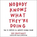 Nobody Knows What They're Doing Lib/E: The 10 Secrets All Artists Should Know - Lee Crutchley