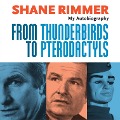 Shane Rimmer - From Thunderbirds to Pterodactyls - Shane Rimmer