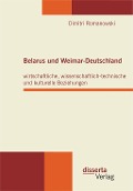 Cover-Bild zum Titel 'Belarus und Weimar-Deutschland: wirtschaftliche, wissenschaftlich-technische und kulturelle Beziehungen' von 'Dimitri Romanowski'