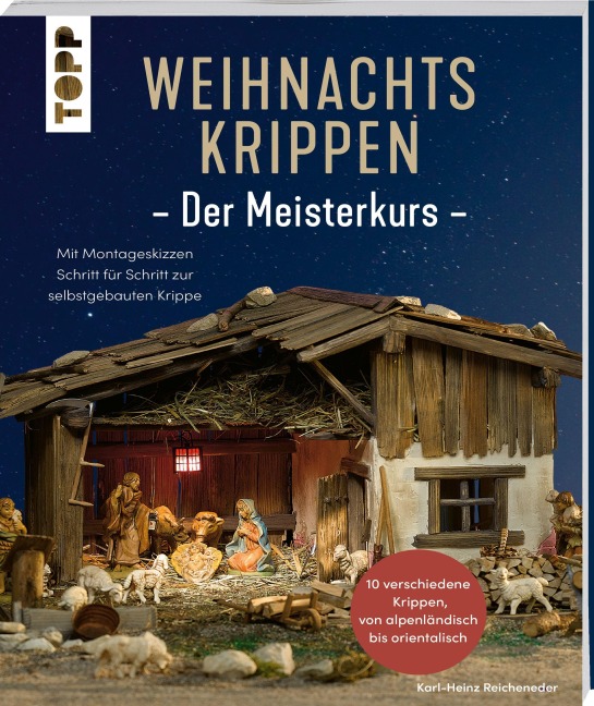 Weihnachtskrippen. Der Meisterkurs - Karl-Heinz Reicheneder