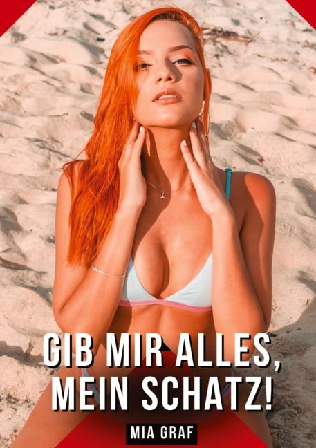 Gib mir alles, mein Schatz! - Mia Graf