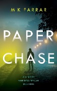 Cover-Bild zum Titel 'Paper Chase (A Detective Ryan Chase Thriller, #3)' von 'M K Farrar'