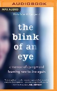 The Blink of an Eye: A Memoir of Dying--And Learning How to Live Again - Rikke Schmidt Kjrgaard