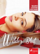 Cover-Bild zum Titel 'Wildes Blut' von 'Marie Louise Fischer'