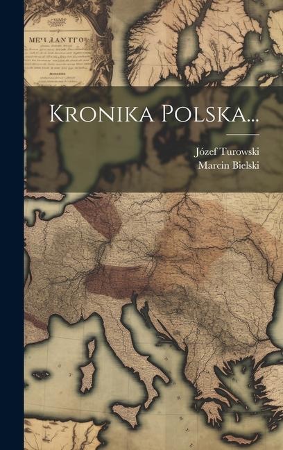 Kronika Polska... - Marcin Bielski, Józef Turowski