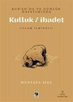 Kuranda Ve Günlük Hayatimizda Kulluk - Ibadet - Mustafa Siel