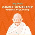 Cover-Bild zum Titel 'Gandhi für Manager - Der andere Weg zum Erfolg (Ungekürzt)' von 'Jörg Zittlau'
