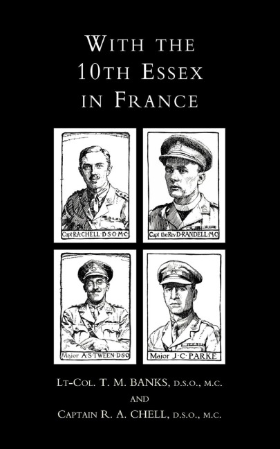 With the 10th Essex in France - T. M. Banks, R. A. Chell, Lt Col T. M. Banks and Capt R. a. Chell