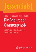 Cover-Bild zum Titel 'Die Geburt der Quantenphysik' von 'Rudolf P. Huebener, Nils Schopohl'