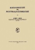 Cover-Bild zum Titel 'Kriegsrecht und Neutralitätsrecht' von 'Josef Laurenz Kunz'