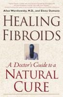 Healing Fibroids - Allan Warshowsky, Elena Oumano