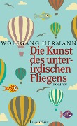 Cover-Bild zum Titel 'Die Kunst des unterirdischen Fliegens' von 'Wolfgang Hermann'