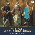 The Fall of the Nibelungs - Margaret Armour