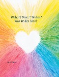 Cover-Bild zum Titel 'Woher? Wozu? Wohin? - Was ist der Sinn?' von 'Maria Winkler'