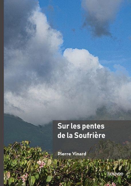 Sur les pentes de la Soufrière - Pierre Vinard