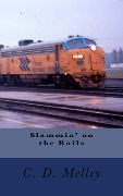 Slammin' on the Rails - C. D. Melley