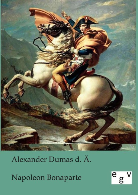 Napoleon Bonaparte - Alexandre Dumas d. Ä.
