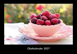 Cover-Bild zum Titel 'Obstkalender 2027 Fotokalender DIN A3' von 'Tobias Becker'