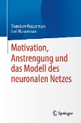 Motivation, Anstrengung und das Modell des neuronalen Netzes - Theodore Wasserman, Lori Wasserman