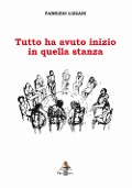 Cover-Bild zum Titel 'Tutto ha avuto inizio in quella stanza' von 'Fabrizio Lizzani'