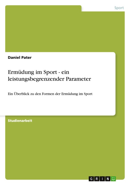 Ermüdung im Sport - ein leistungsbegrenzender Parameter - Daniel Pater