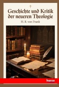 Cover-Bild zum Titel 'Geschichte und Kritik der neueren Theologie' von 'H. R. von Frank'