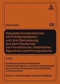 Resultativkonstruktionen mit Prädikatsadjektiv und ihre Übersetzung aus dem Deutschen ins Französische, Italienische, Spanische und Portugiesische - Stefan Feihl