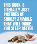 Cover-Bild zum Titel 'This Book Is Literally Just Pictures of Snoozy Animals That Will Make You Sleep Better' von 'Tbd'