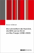 Cover-Bild zum Titel 'Die Lehrkräfte in der Nazi-Zeit, die GEW und der Streit um Max Traeger (1998 - 2022)' von 'Benjamin Ortmeyer'
