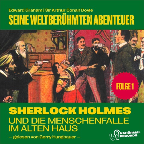Sherlock Holmes und die Menschenfalle im alten Haus (Seine weltberühmten Abenteuer, Folge 1) - Arthur Conan Doyle, Edward Graham