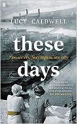 Cover-Bild zum Titel 'These Days' von 'Lucy Caldwell'