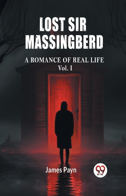 Lost Sir Massingberd A Romance of Real Life Vol. I - James Payn