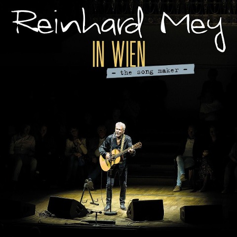 Reinhard Mey: In Wien - The Song Maker - Reinhard Mey