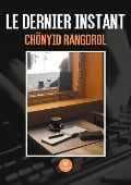 Le dernier instant - Pour Chönyid Rangdrol