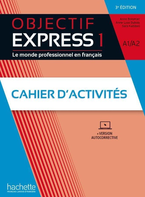 Objectif Express 1 - 3e édition. Cahier d'activités + Code - Anne Bolomier, Anne-Lyse Dubois, Sara Kaddani
