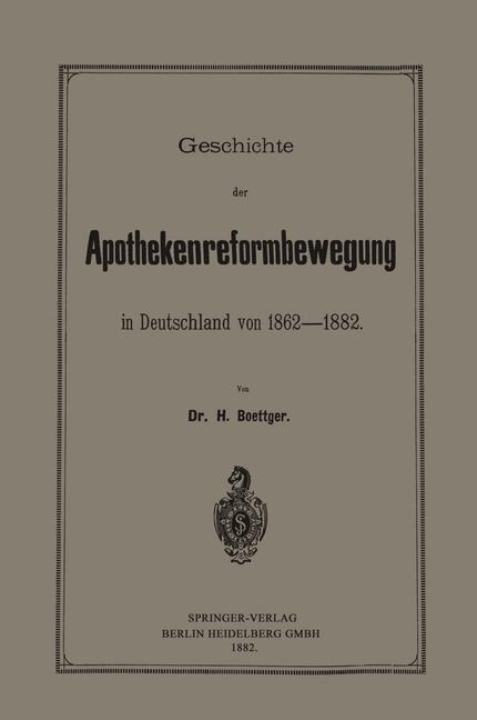 Geschichte der Apothekenreformbewegung in Deutschland von 1862-1882 - Heinrich Böttger
