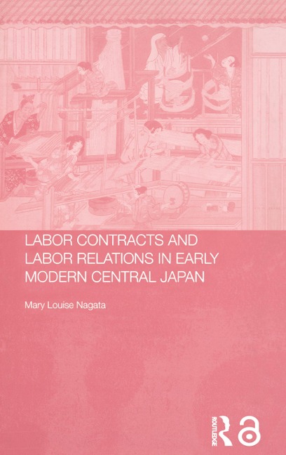 Labour Contracts and Labour Relations in Early Modern Central Japan - Mary Louise Nagata