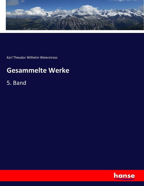 Gesammelte Werke - Karl Theodor Wilhelm Weierstrass